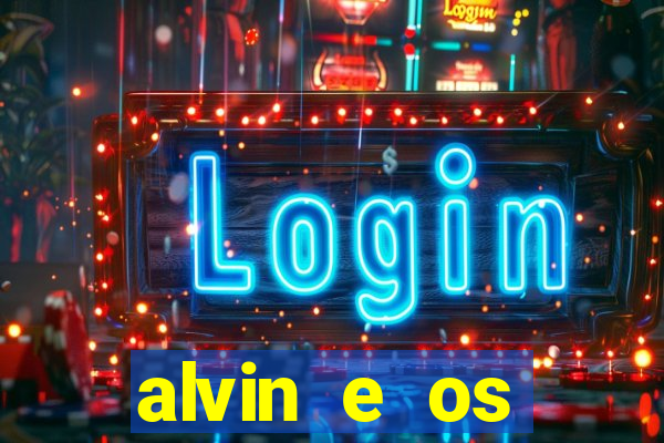 alvin e os esquilos redecanais